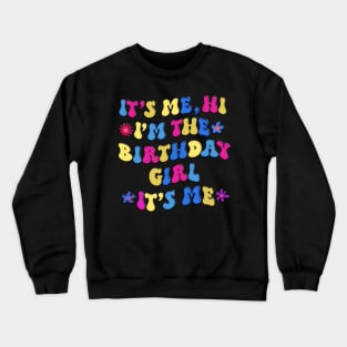 Cute Birthday Party Shirt Its Me Hi Im The Birthday Girl Its Me Crewneck Sweatshirt